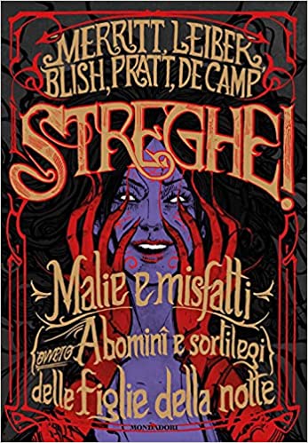 Streghe! Malie e misfatti (ovvero abomini e sortilegi) delle figlie della notte