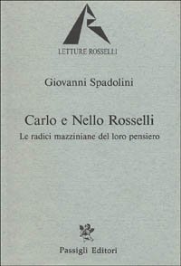 Carlo e Nello Rosselli: Le radici mazziniane del loro pensiero (Paperback)