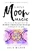 Simple Moon Magic: How To U...