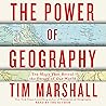 The Power of Geography by Tim  Marshall