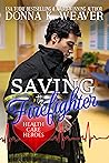 Saving the Firefighter by Donna K. Weaver