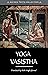 YOGA VASISTHA by Rishi Vasistha