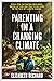 Parenting in a Changing Climate by Elizabeth Bechard Parenting in a Changing Climate by Elizabeth Bechard
