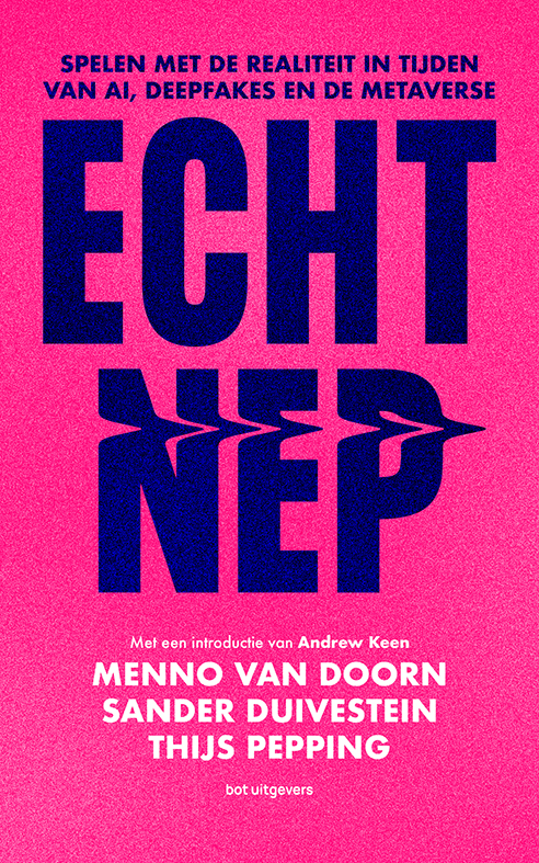 Echt Nep - Spelen met de realiteit in tijden van AI, deepfakes en de metaverse (Paperback)