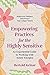 Empowering Practices for the Highly Sensitive: An Experiential Guide to Working with Subtle Energies