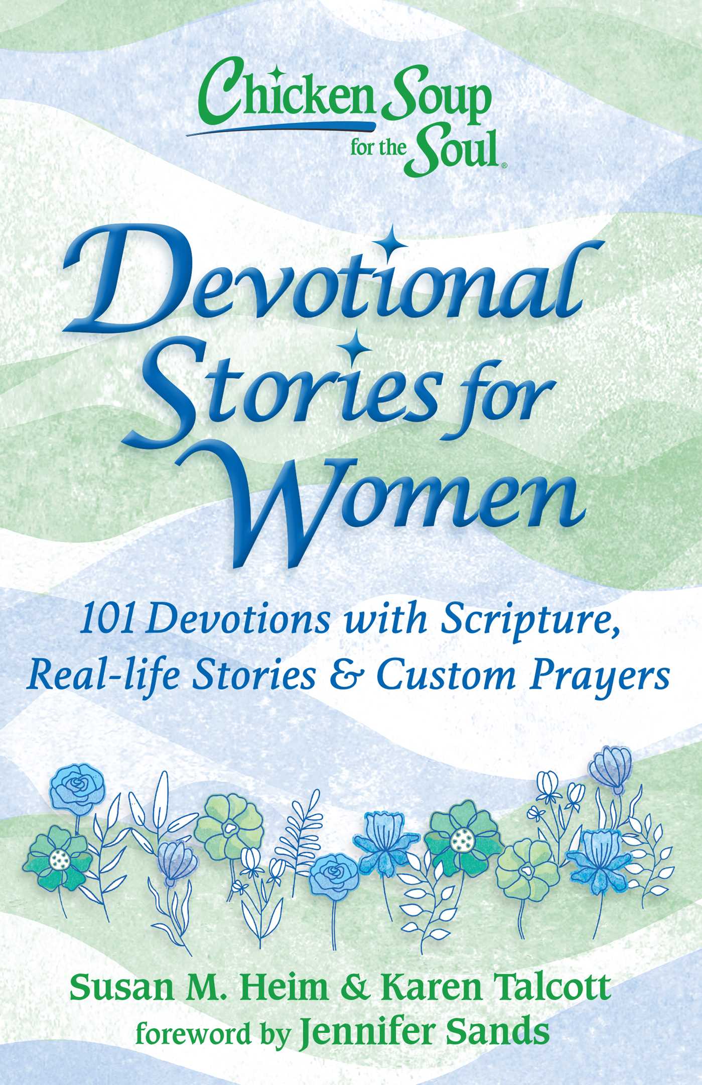 Chicken Soup for the Soul: Devotional Stories for Women: 101 Devotions with Scripture, Real-life Stories & Custom Prayers