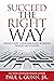 Succeed the Right Way: What Every Compassionate Business Person Must Know