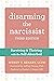 Disarming the Narcissist by Wendy T. Behary Disarming the Narcissist by Wendy T. Behary