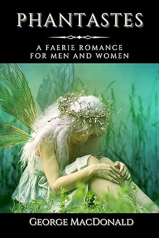 Phantastes: A faerie romance for men and women: With Original Illustration
