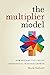 The Multiplier Model: How S...