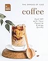 The Shades of Iced Coffee by Nadia Santa The Shades of Iced Coffee by Nadia Santa