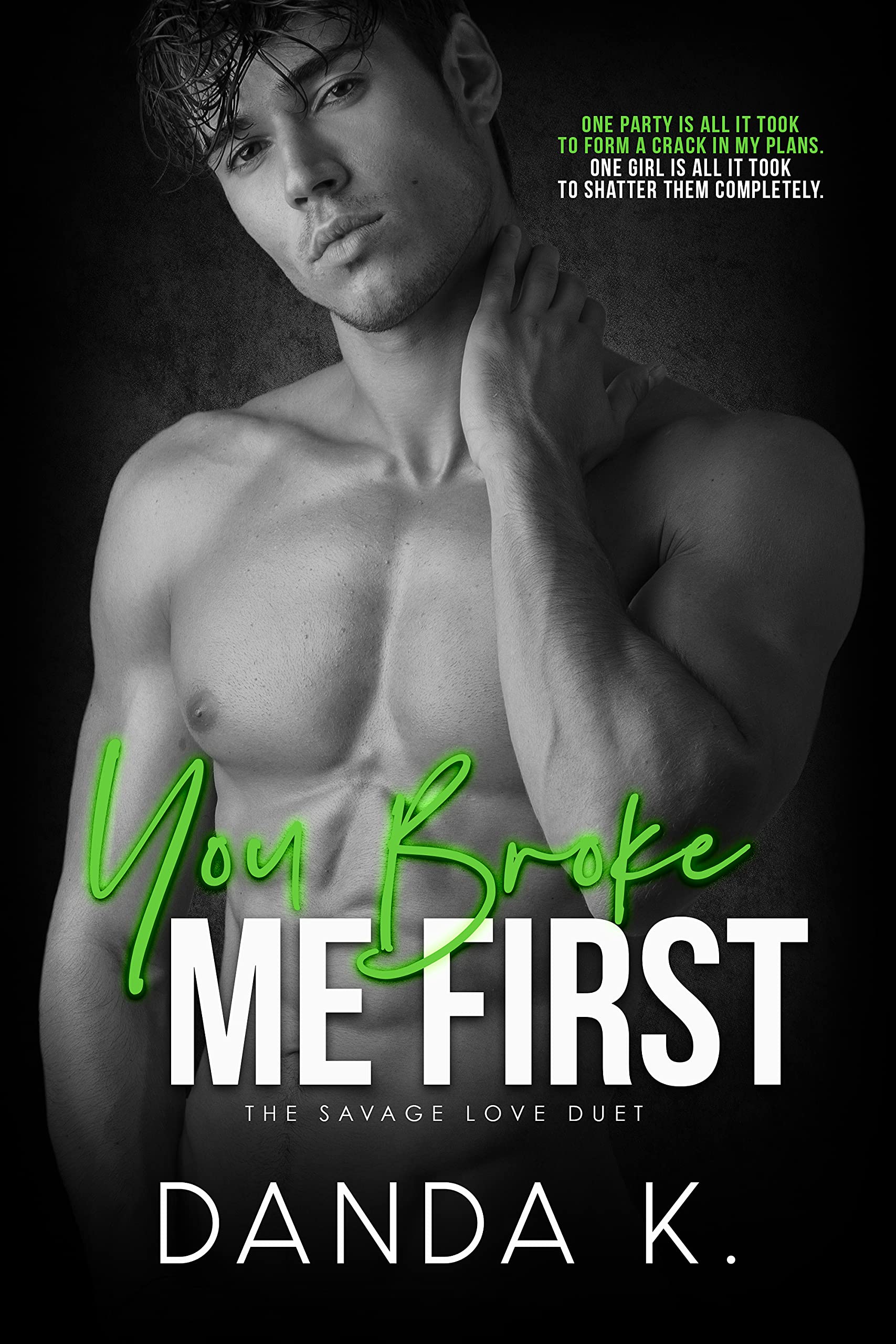 You Broke Me First (The Savage Love Duet, #1)
