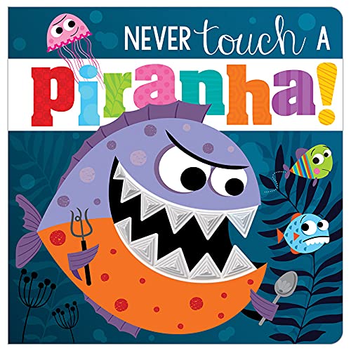 Never Touch A Piranha! (Board book)