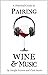 A Practical Guide to Pairing Wine and Music