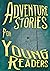 Adventure Stories for Young Readers by Misha Burnett