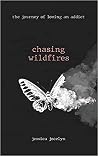 chasing wildfires: the journey of loving an addict