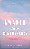 Awaken Into Remem...