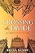 Crossing the Divide  by Bryan Ready