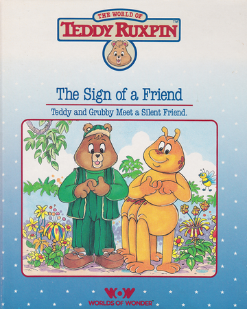 Sign of a Friend: Teddy and Grubby Meet A Silent Friend (The World of Teddy Ruxpin), The
