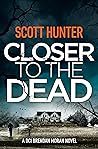 Closer to the Dead (DCI Brendan Moran #9) Closer to the Dead (DCI Brendan Moran #9)