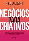 Negócios para criativos: Quando a arte encontra no empreendedorismo o seu maior aliado, inevitavelmente a plateia não será mais o seu lugar (Portuguese Edition)