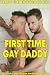 First Time Gay Daddy: Straight to Gay First Time MM, Top to Bottom, Older Man Younger Man, Taboo Gay (Taboo Gay Erotica Book 2)