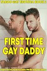First Time Gay Daddy: Straight to Gay First Time MM, Top to Bottom, Older Man Younger Man, Taboo Gay (Taboo Gay Erotica Book 2) First Time Gay Daddy: Straight to Gay First Time MM, Top to Bottom, Older Man Younger Man, Taboo Gay (Taboo Gay Erotica Book 2)