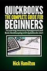 Quickbooks: The Complete Guide for Beginners to Learning Inventory Management and Basic Bookkeeping with Quickbooks 2021