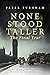 None Stood Taller - The Final Year (None stood taller, #2)