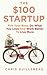 The $100 startup : fire your boss, do what you love and work better to live more