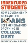 Indentured Students: How Government-Guaranteed Loans Left Generations Drowning in College Debt