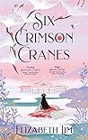 Six Crimson Cranes by Elizabeth Lim