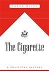 The Cigarette: A Political History