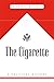 The Cigarette by Sarah Milov The Cigarette by Sarah Milov