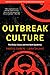 Outbreak Culture: The Ebola Crisis and the Next Epidemic, With a New Preface and Epilogue
