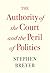 The Authority of the Court and the Peril of Politics