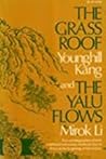The Grass Roof and The Yalu Flows: Two autobiographies of early childhood and young manhood days in Korea at the beginning of the century (The Norton Library, N766)