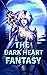 The Dark Heart Fantasy