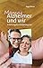 Mamas Alzheimer und wir - Erfahrungsbericht & Ratgeber by Peggy Elfmann