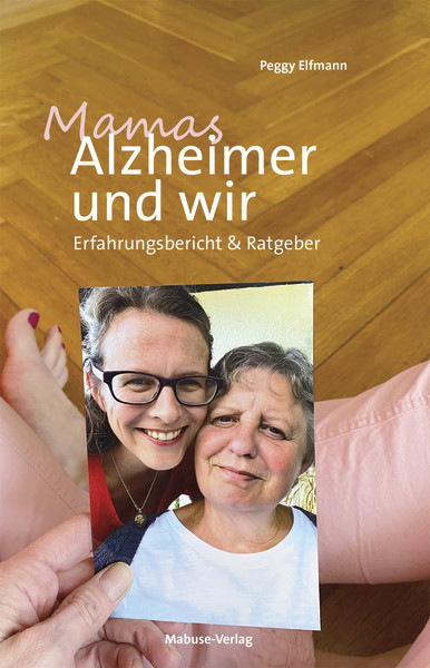 Mamas Alzheimer und wir - Erfahrungsbericht & Ratgeber