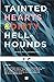 TAINTED HEARTS & DIRTY HELLHOUNDS by John  Bowie