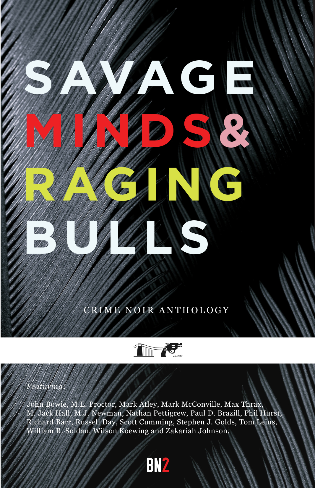 SAVAGE MINDS & RAGING BULLS: Bristol Noir Anthology 2 (Bristol Noir: Anthologies)