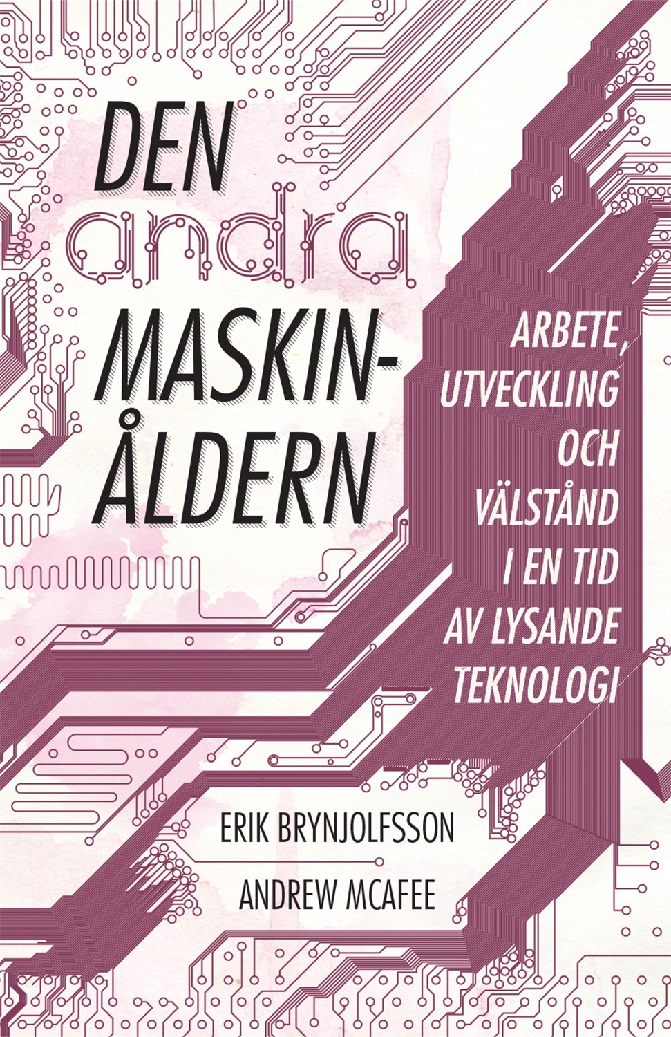 Den andra maskinåldern. Arbete, utveckling och välstånd i en tid av briljant teknologi