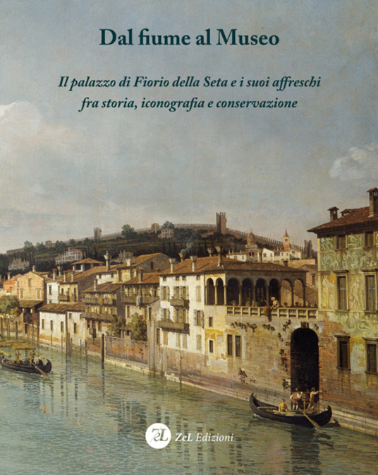 Dal fiume al museo. Il palazzo di Fiorio della Seta e i suoi affreschi fra storia, iconografia e conservazione