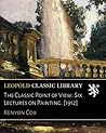 The Classic Point of View: Six Lectures on Painting. [1912]