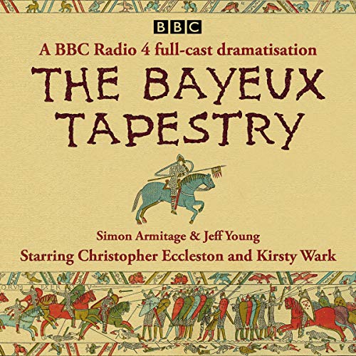 The Bayeux Tapestry: A BBC Radio 4 Full-Cast Dramatisation