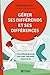 Gérer ses différends et ses différences : Une méthode éprouvée pour créer l'harmonie autour de soi