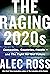 The Raging 2020s: Companies, Countries, People—and the Fight for Our Future