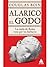 Alarico el Godo: La caída de Roma vista por los bárbaros
