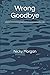 Wrong Goodbye